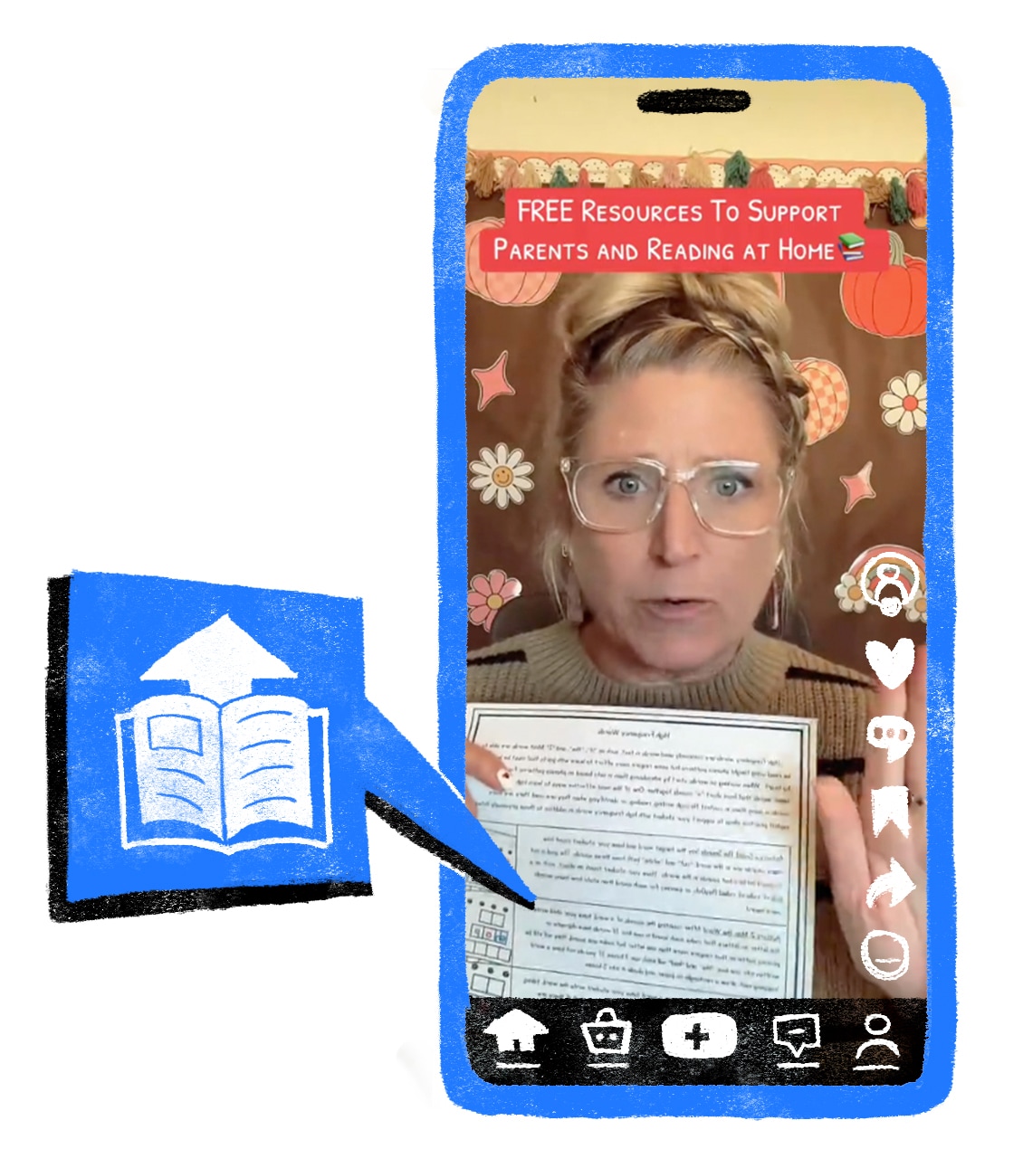 A light-skinned woman with blond hair pulled back and wearing clear glasses speaks to the camera in a still frame from a smartphone video. She holds up a printed worksheet that reads, “FREE Resources To Support Parents and Reading at Home.” To the left of the still frame is an illustrated speech bubble containing a book icon. 